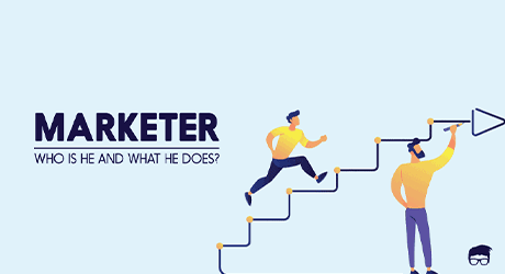 Marketer - Who is he and What he does?