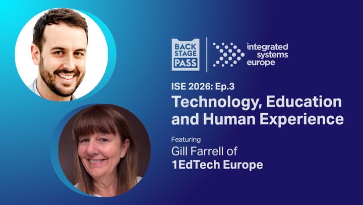 Technology, Education and Human Experience with Gill Farrell | Backstage Pass: ISE 2026